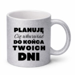 Kubek ,,Planuję Cię w*urwiać''