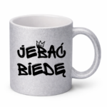 Kubek "Jeba* biedę"