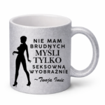 Kubek z dowolnym imieniem "Nie mam brudnych myśli tylko..."