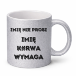 Kubek z dowolnym imieniem "Nie prosi"