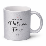 Kubek z dowolnym imieniem dla taty ,,Poranne Paliwo Taty"