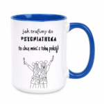 Kubek z dowolnym imieniem ,,Jak trafimy do psychiatryka"