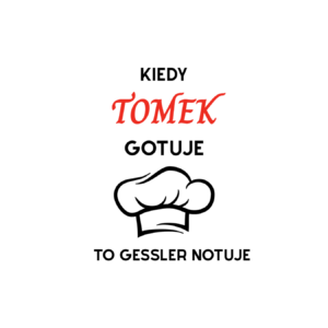 Kubek z dowolnym imieniem "Kiedy gotuje to Gessler notuje"