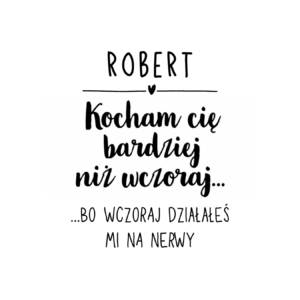 Kubek z dowolnym imieniem "Kocham Cię bardziej niż wczoraj"