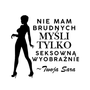 Kubek z dowolnym imieniem "Nie mam brudnych myśli tylko..."