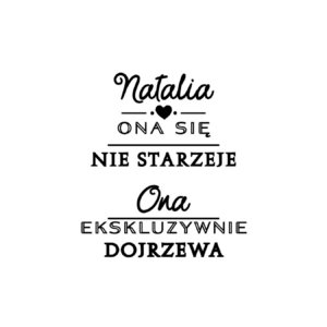 Kubek z dowolnym imieniem "Ona się nie starzeje"
