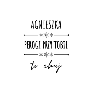 Kubek z dowolnym imieniem "Pierogi przy tobie to ch*j"