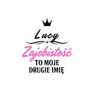 Kubek z dowolnym imieniem "Zajebistość to moje drugie imię"