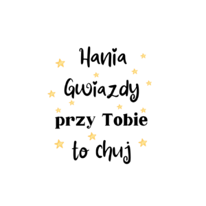 Kubek z dowolnym imieniem "Gwiazdy przy tobie to ch*j"