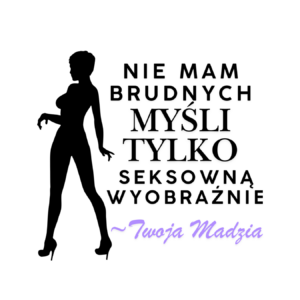 Kubek z dowolnym imieniem "Nie mam brudnych myśli tylko..."