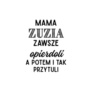 Kubek z dowolnym imieniem "Mama zawsze opie*doli"