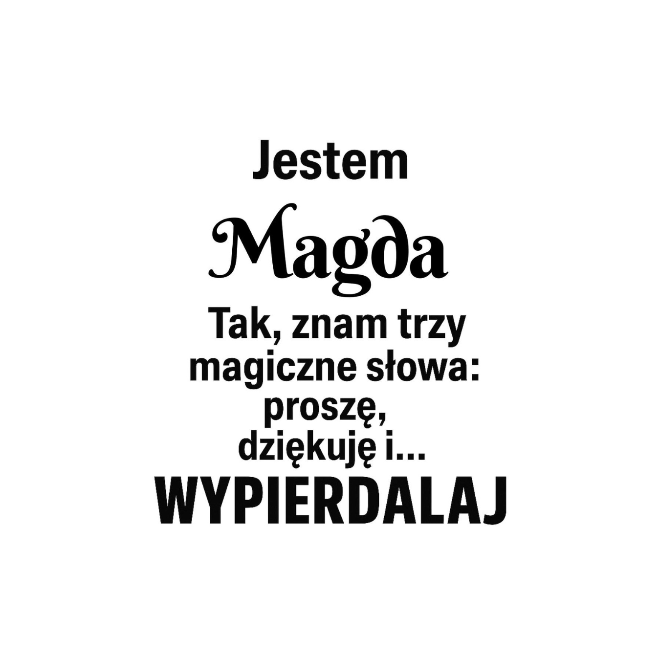 35 Kubek z dowolnym imieniem "Znam trzy magiczne słowa"