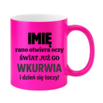 Kubek z dowolnym imieniem "Rano otwiera oczy świat już go wk*rwia"