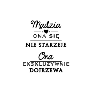 Kubek z dowolnym imieniem "Ona się nie starzeje"