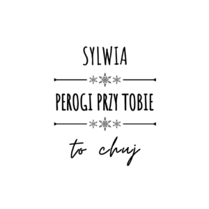 Kubek z dowolnym imieniem "Pierogi przy tobie to ch*j"