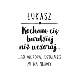 Kubek z dowolnym imieniem "Kocham Cię bardziej niż wczoraj"