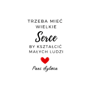 Kubek z dowolnym imieniem "Trzeba mieć wielkie serce, by kształcić"