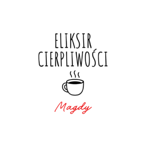 Kubek z dowolnym imieniem "Eliksir cierpliwości"