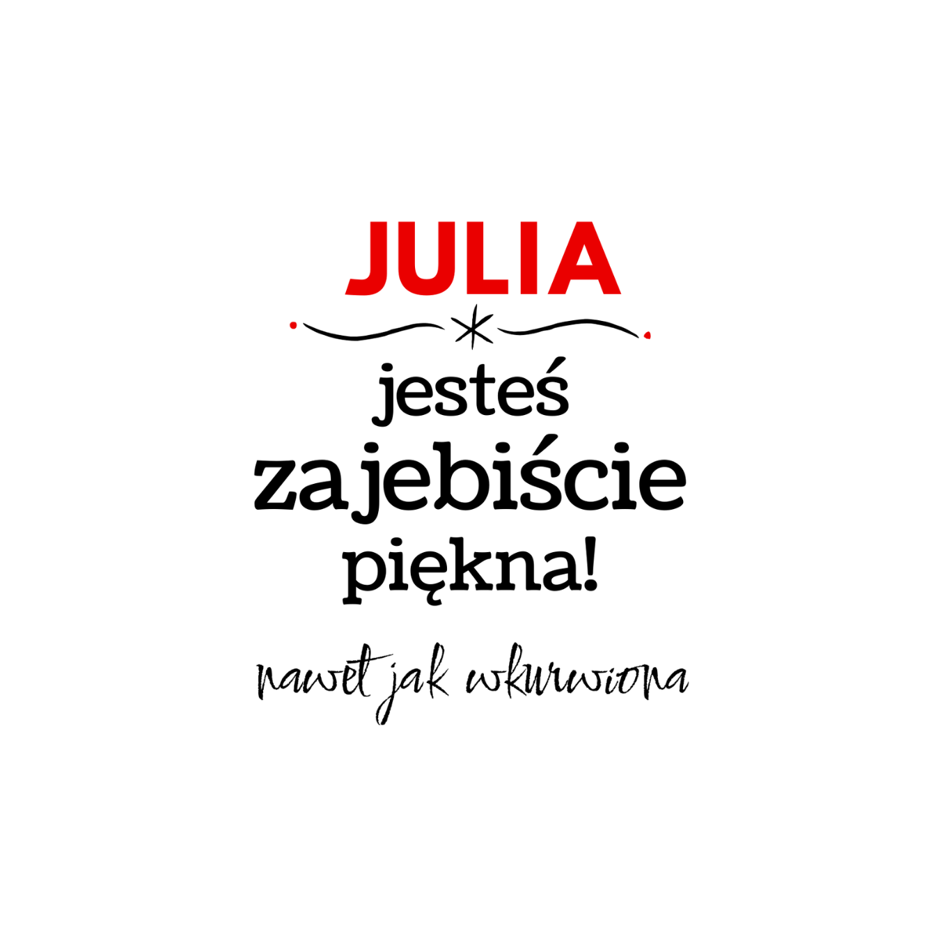 36 Kubek z dowolnym imieniem "Jesteś zajebiście piękna"