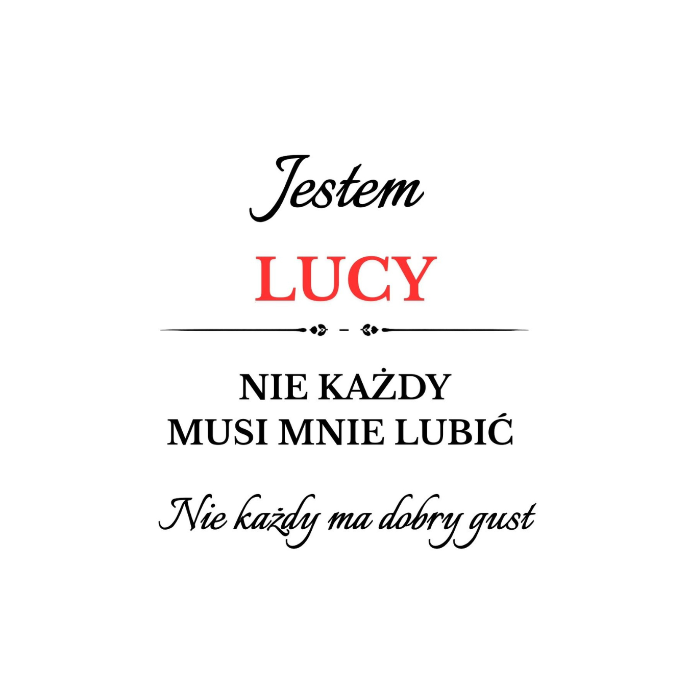 36 Kubek z dowolnym imieniem "Nie każdy musi mnie lubić"