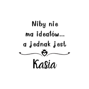 Kubek z dowolnym imieniem "Niby nie ma ideałów"