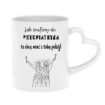 Kubek z dowolnym imieniem ,,Jak trafimy do psychiatryka"