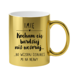 Kubek z dowolnym imieniem "Kocham Cię bardziej niż wczoraj..."