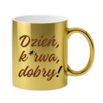 Kubek "Dzień ku*wa dobry"