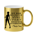 Kubek z dowolnym imieniem "Nie mam brudnych myśli tylko..."