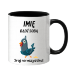 Kubek z dowolnym imieniem „Bądź sobą! Sraj na wszystko”