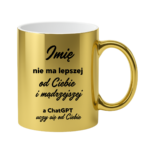 Kubek z dowolnym imieniem "Nie ma lepszej"