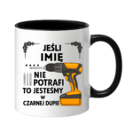 Kubek z dowolnym imieniem ,,Jeśli nie potrafi"