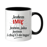 Kubek z dowolnym imieniem "Jestem jaka jestem"