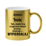 Kubek z dowolnym imieniem "Znam trzy magiczne słowa"