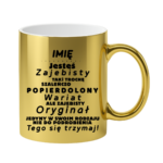 Kubek z dowolnym imieniem "Jesteś zajebisty, wariat"