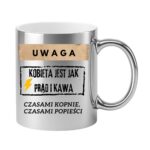 Kubek "Uwaga kobieta jest jak prąd i kawa"