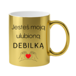 Kubek "Jesteś moją ulubioną Deb*lką"