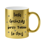 Kubek z dowolnym imieniem "Gwiazdy przy tobie to ch*j"