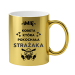 Kubek z dowolnym imieniem "Kobieta która pokochała strażaka"