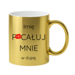 Kubek z dowolnym imieniem "Pocałuj mnie w du*ę"