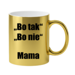 Kubek ,,Bo tak, bo nie - Mama''