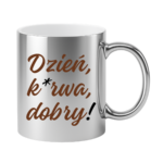 Kubek "Dzień ku*wa dobry"