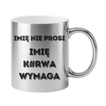 Kubek z dowolnym imieniem "Nie prosi"