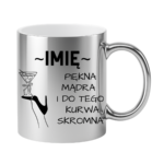 Kubek z dowolnym imieniem "Piękna, mądra, skromna"