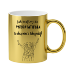 Kubek z dowolnym imieniem ,,Jak trafimy do psychiatryka"