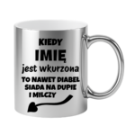Kubek z dowolnym imieniem "Kiedy jest wkurzona"
