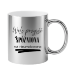 Kubek „Wolę przyjść spóźniona niż nieumalowana”