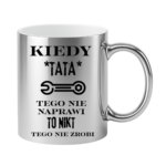 Kubek "Kiedy tata tego nie naprawi"