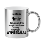 Kubek z dowolnym imieniem "Znam trzy magiczne słowa"