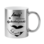 Kubek z dowolnym imieniem "Urodzona by kochać pieski"